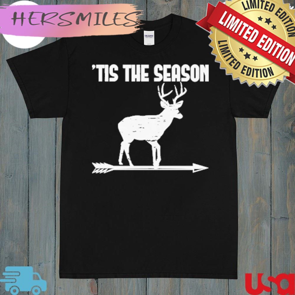 Tis The Season Deer Hunting Saying T-shirt