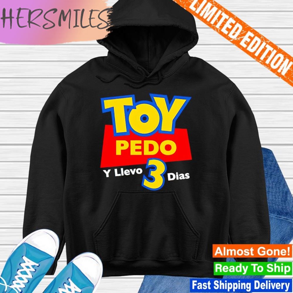 Toy Pedo Y Llevo 3 Dias Logo shirt
