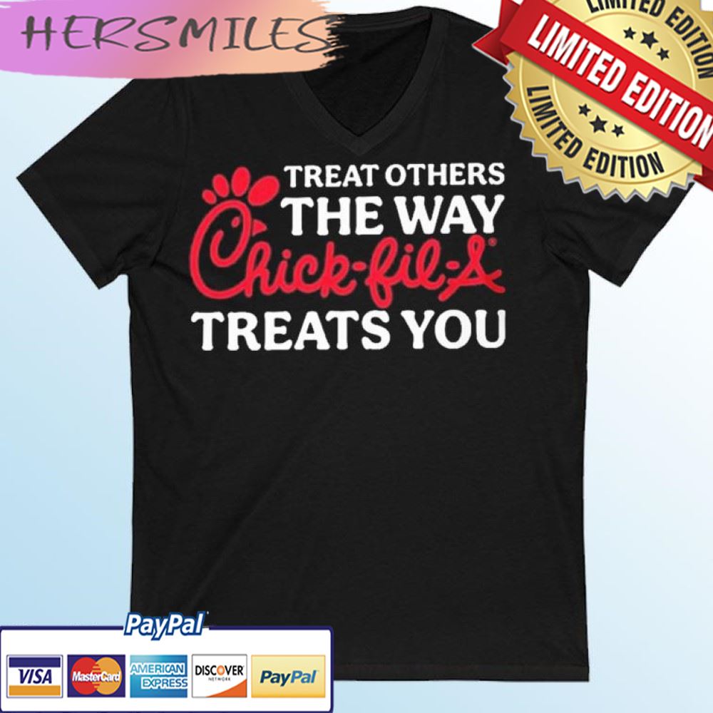 Treat Others The Way Chick-fil-A Treats You T-shirt
