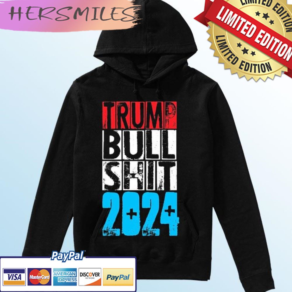 Trump Bull Shit 2024 T-shirt