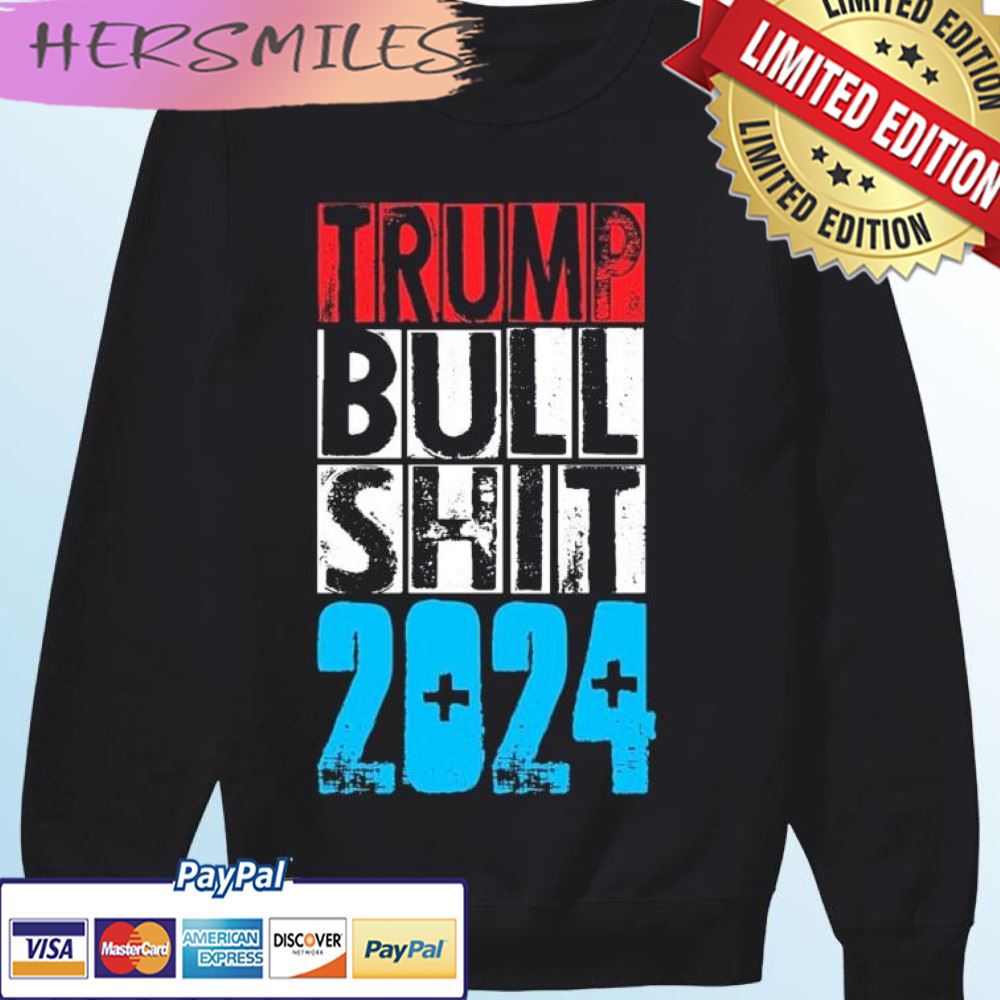 Trump Bull Shit 2024 T-shirt