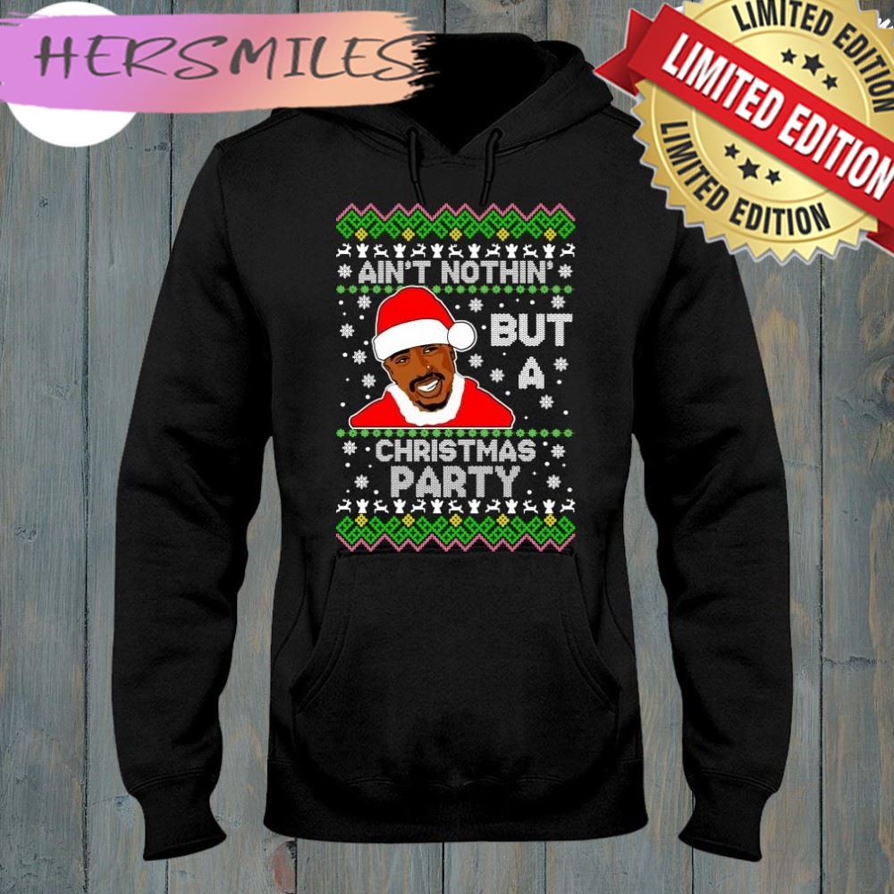 Tupac Shakur Ain’t Nothin But A Christmas Party Ugly Christmas Sweater