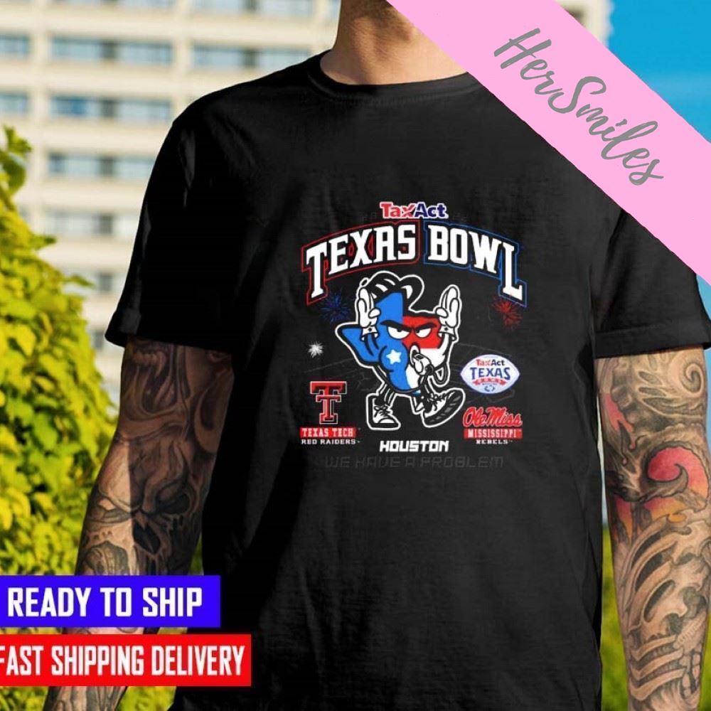 We Have A Problem TaxAct Texas Bowl Texas Tech Vs Ole Miss 2022  T-shirt