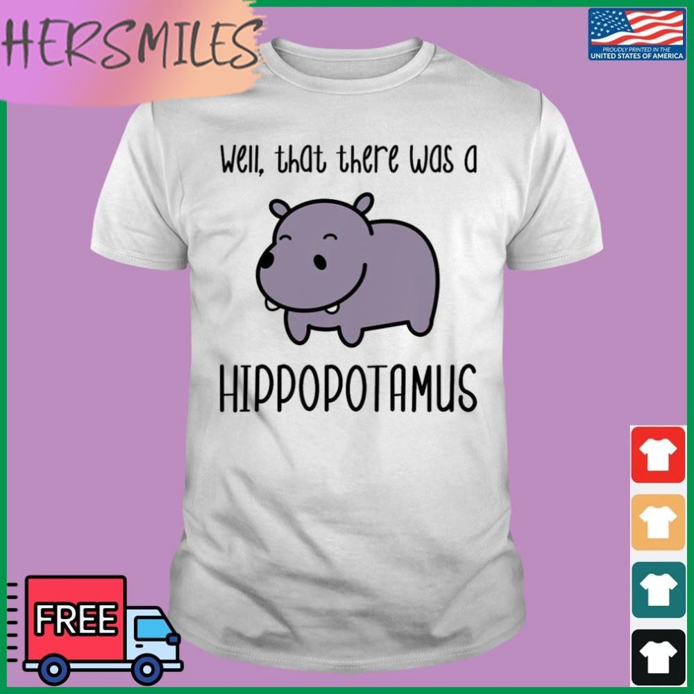 Well That There Was A Hippopotamus Jumanji Kevin Hart Shirt
