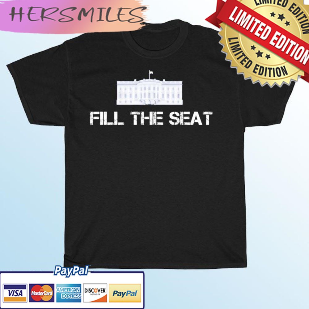 White House Fill The Seat T-shirt