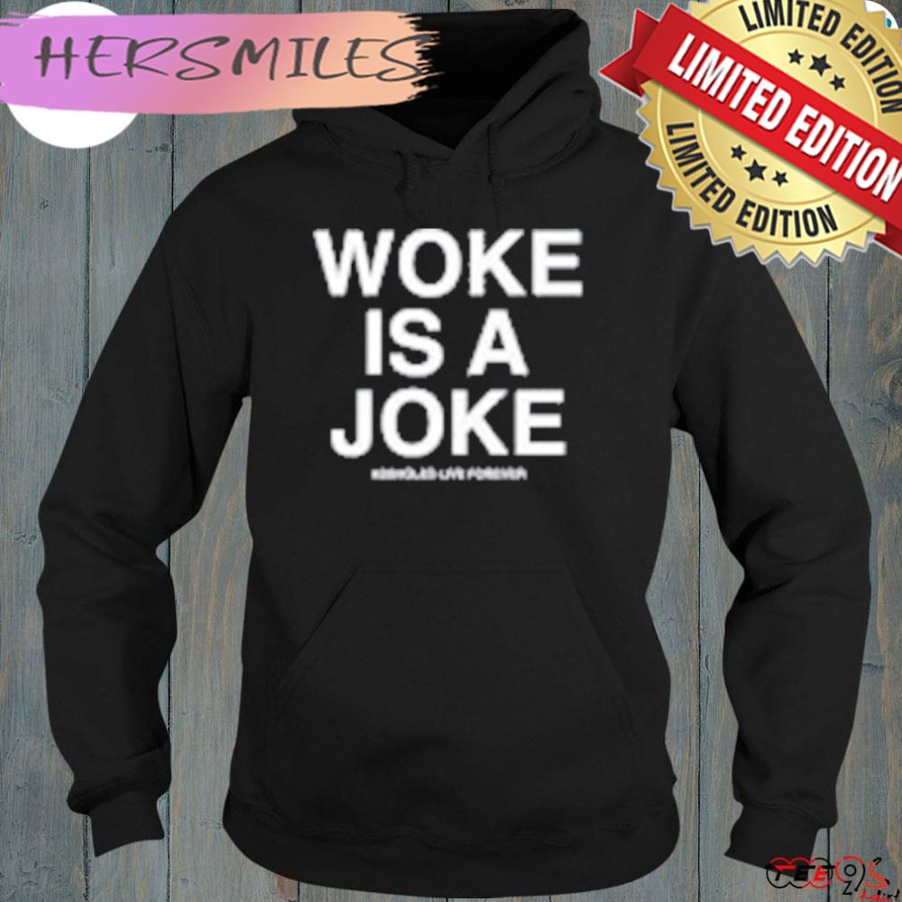 Woke is a joke shirt