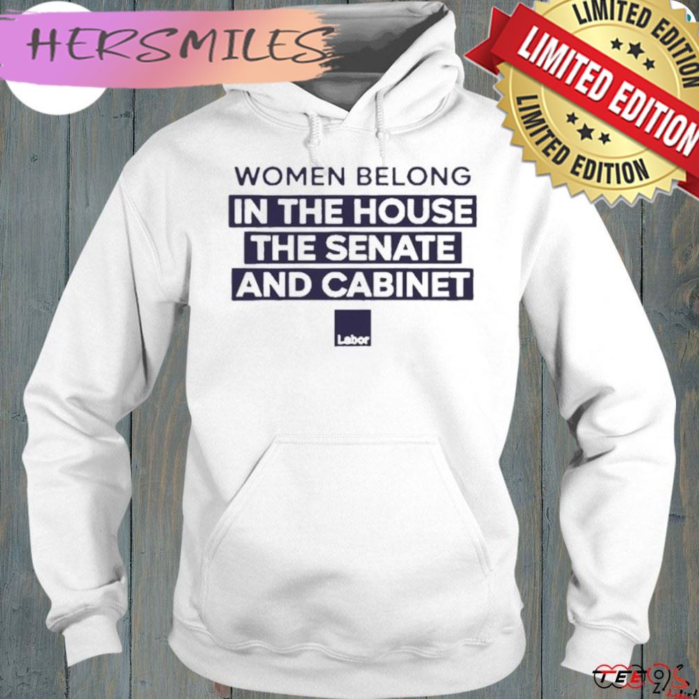 Women belong in the house the senate and cabinet T-Shirt