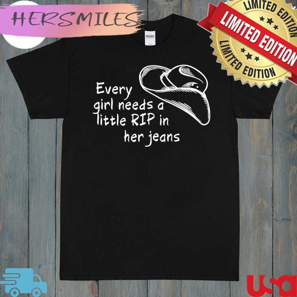 Yellowstone every girl needs a little rip in her jeans 2024 shirt