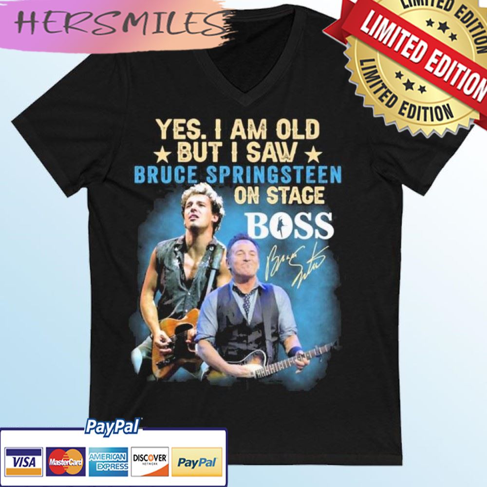 Yes I Am Old But I Saw Bruce Springsteen On Stage Boss Signature T-shirt