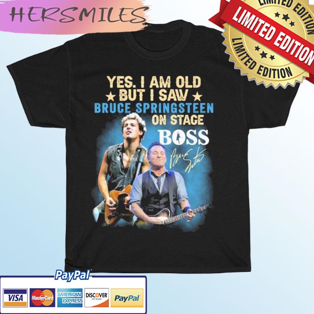 Yes I Am Old But I Saw Bruce Springsteen On Stage Boss Signature T-shirt