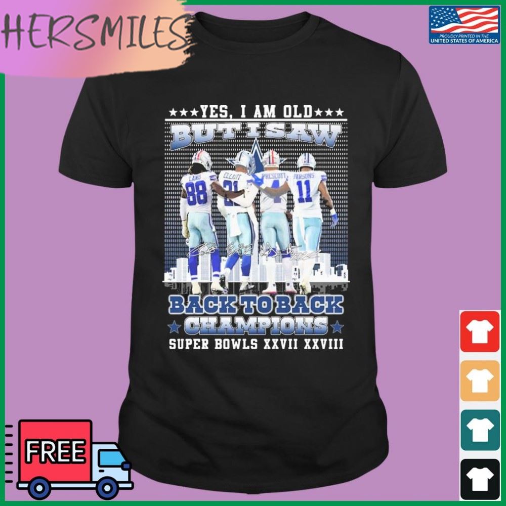 Yes I Am Old But I Saw Dallas Cowboys Back To Back Champions Super Bowl shirt