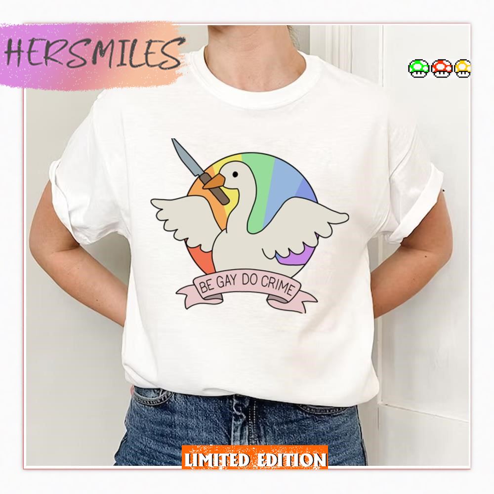 Be Gay Do Crime Goose Lgbtq Pride Month Shirt Be Gay Do Crime Goose Lgbtq Pride Month Shirt