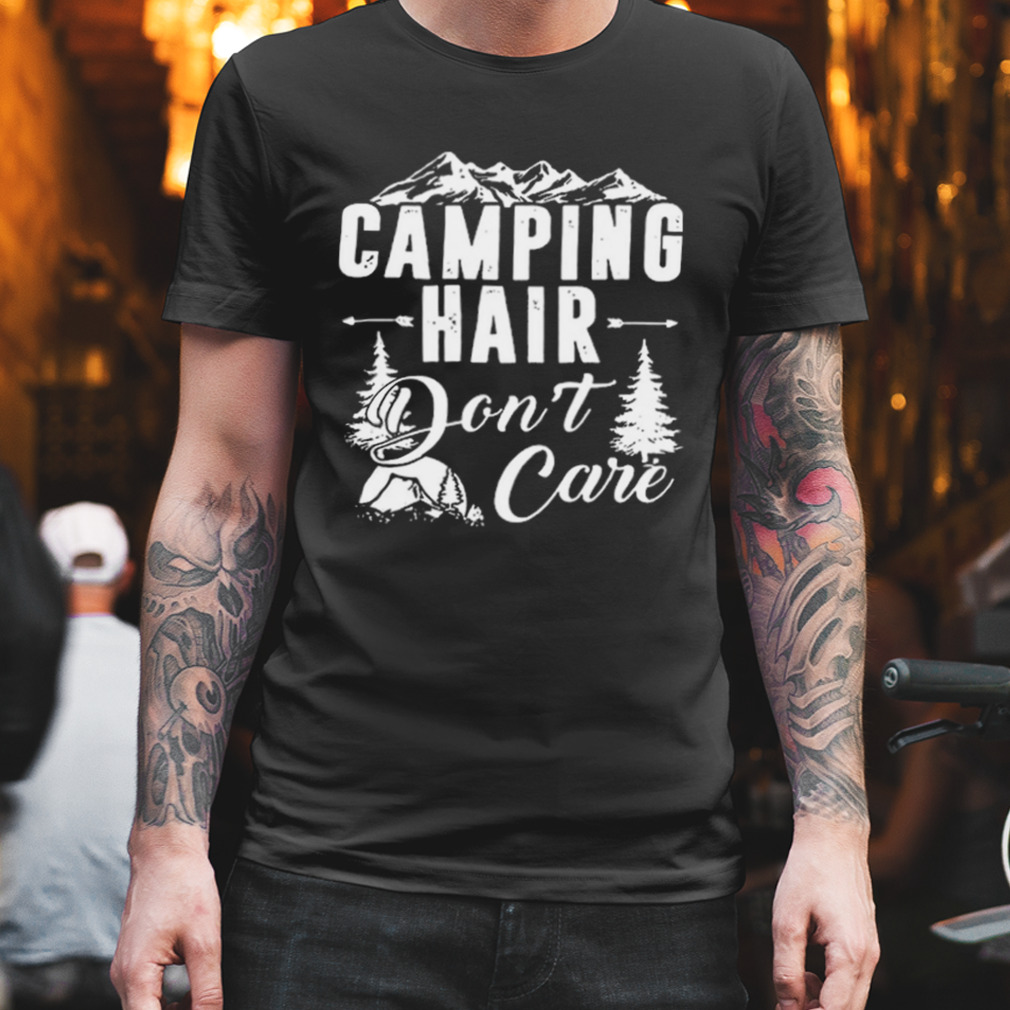 Camping Hair Don'T Care Shirt
