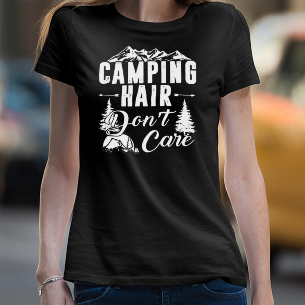 Camping Hair Don'T Care Shirt