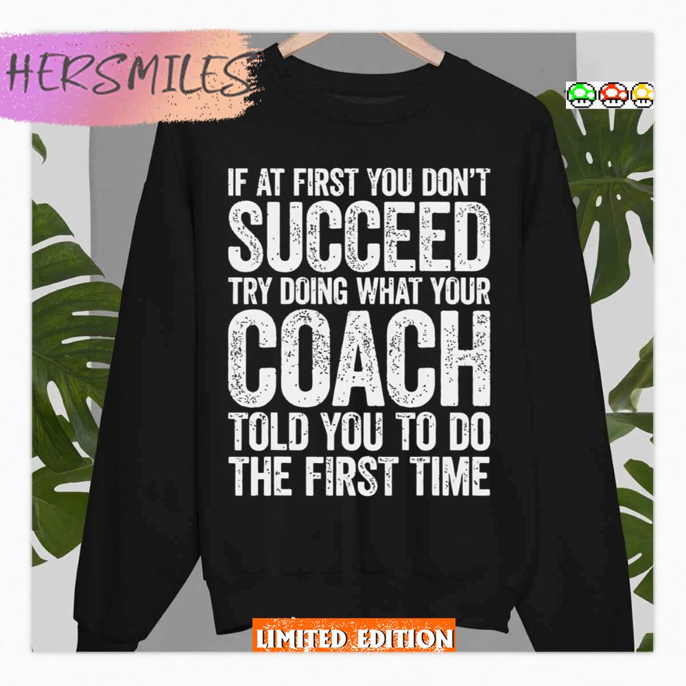 Coach If At First You Dont Succeed T-shirt
