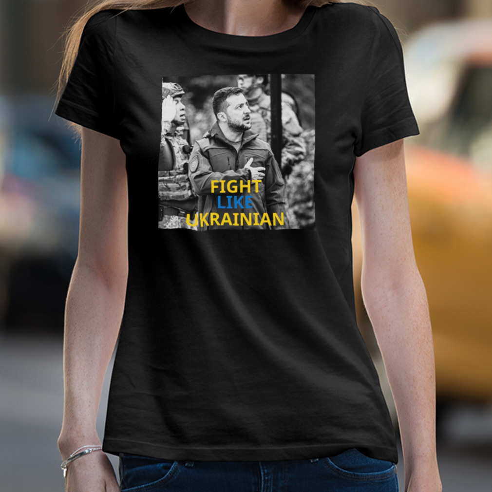 Fight Like Ukrainian Ukrainian President Zelensky Shirt