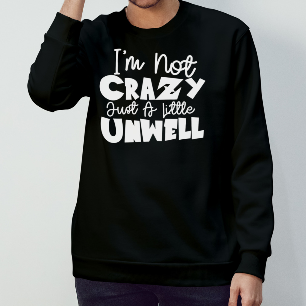 I'M Not Crazy Just A Little Unwell Matchbox Twenty Shirt