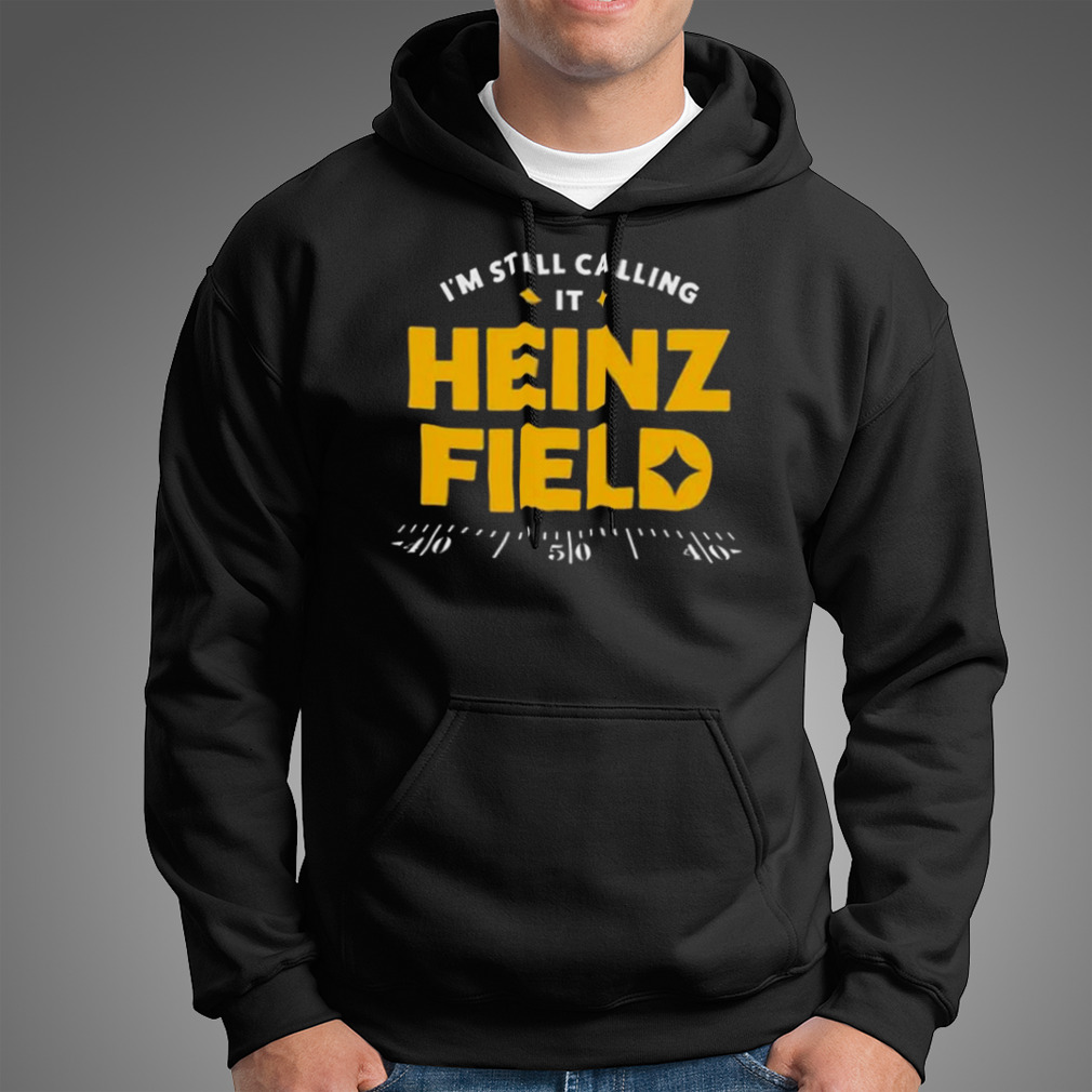 I’M Still Calling It Heinz Field Vintage Pittsburgh Steelers Shirt