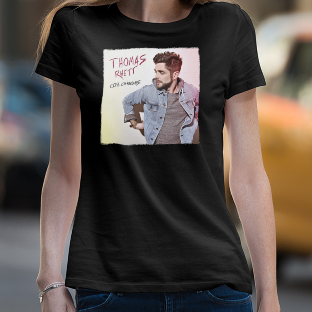 Life Changes Thomas Rhett Shirt
