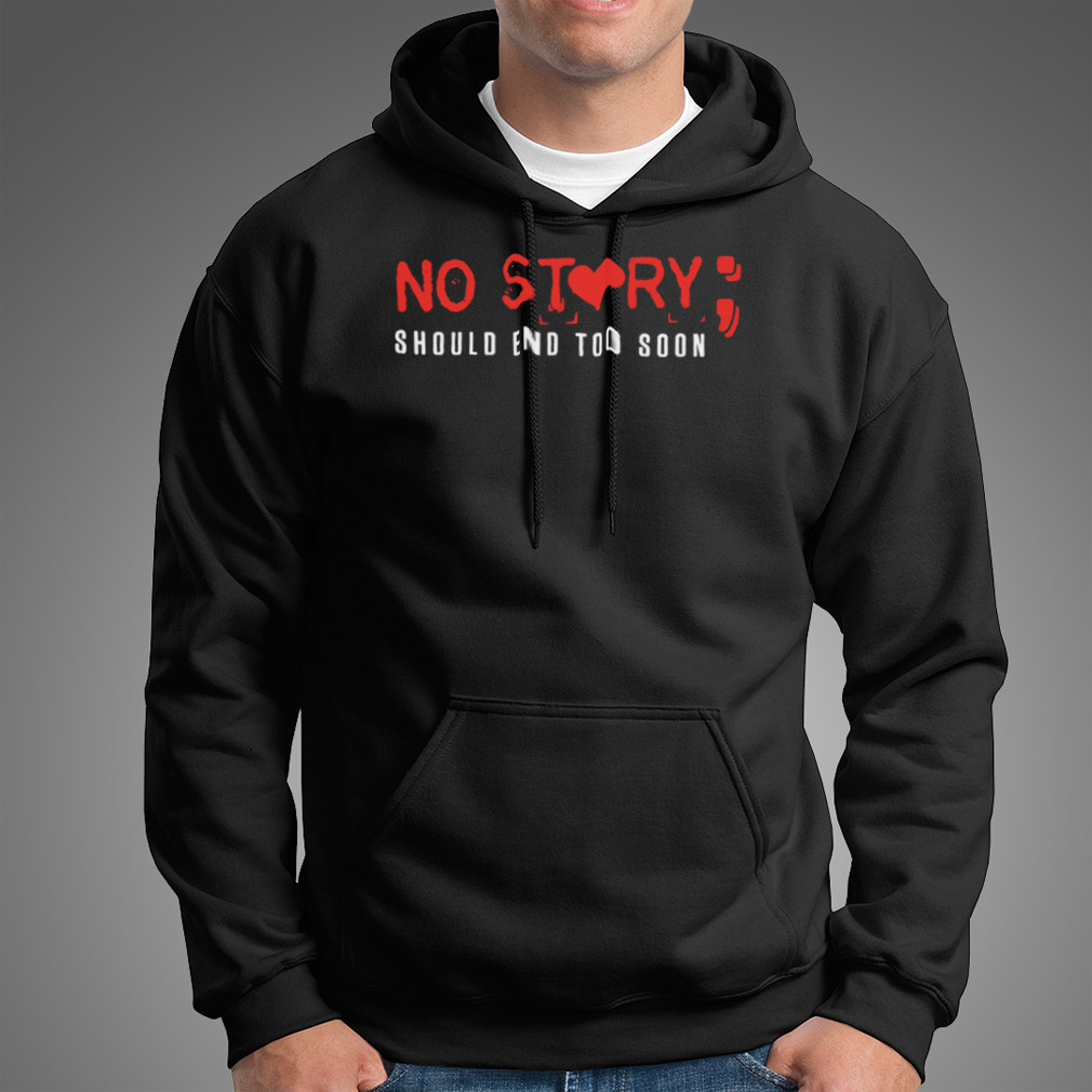 No Story Should End Too Soon Shirt