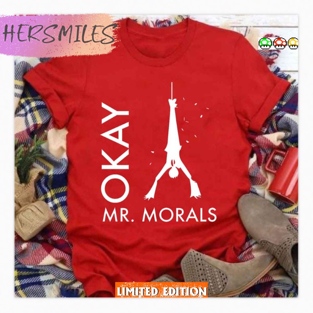 The Great Pretender Okay Mr. Morals  T-shirt