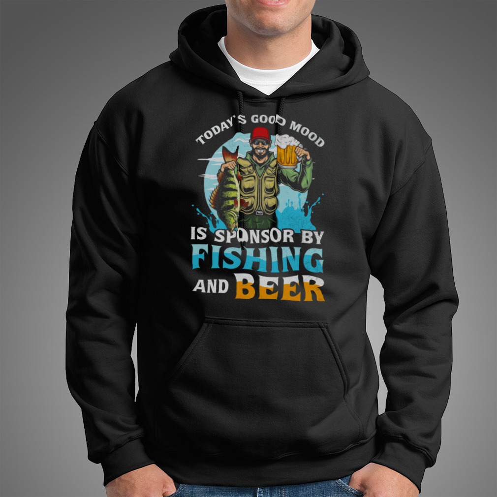 Today'S Good Mood Is Sponsor By Fishing And Beer Shirt