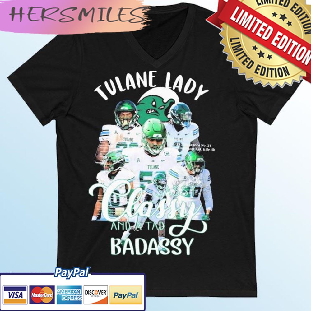 Tulane Football Team Sassy Classy And A Tad Badassy T-shirt