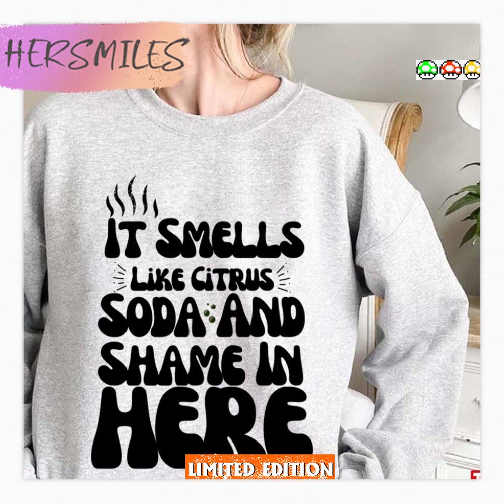 Typo Design It Smells Like Citrus Soda And Shame In Here  T-shirt