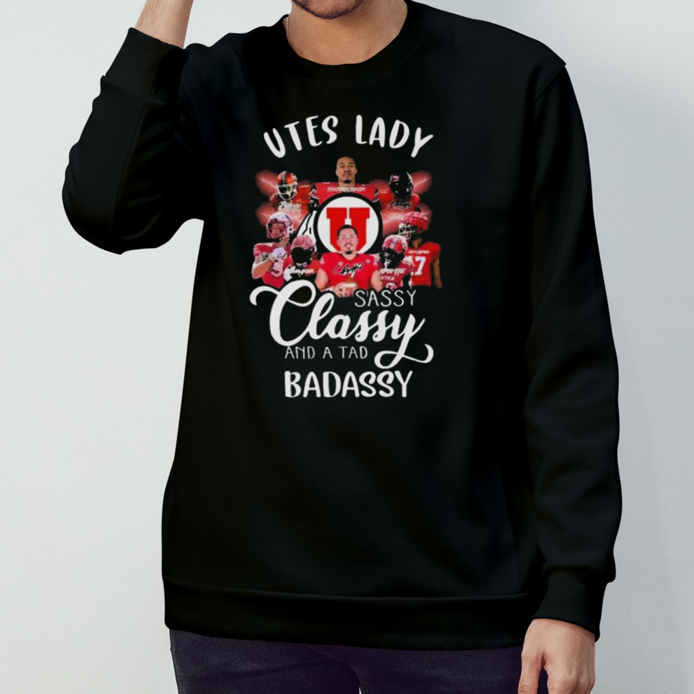 Utes Lady Sassy Classy And A Tad Badassy Signatures Shirt