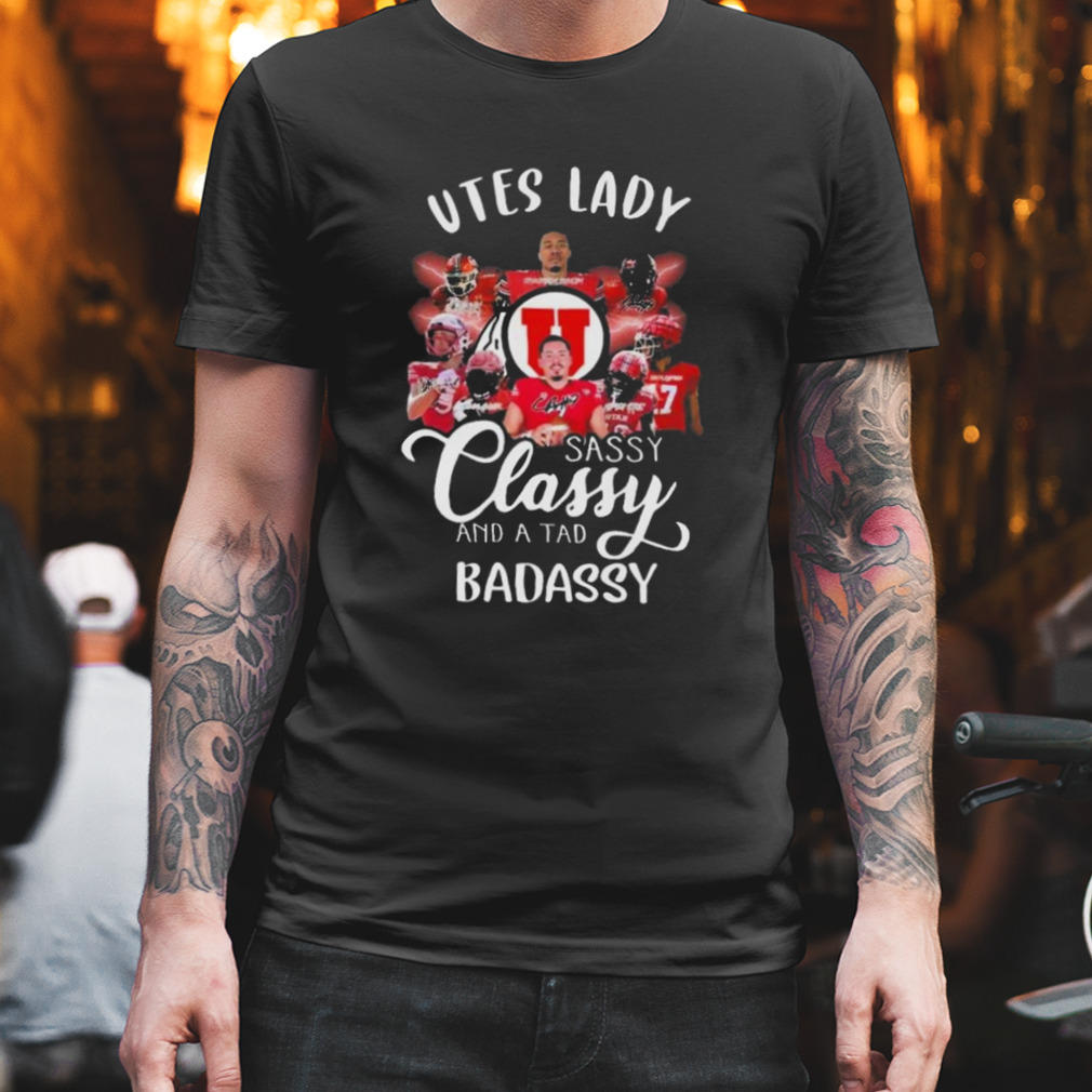 Utes Lady Sassy Classy And A Tad Badassy Signatures Shirt