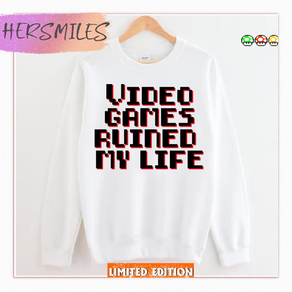 Video Games Ruined My Life  T-shirt