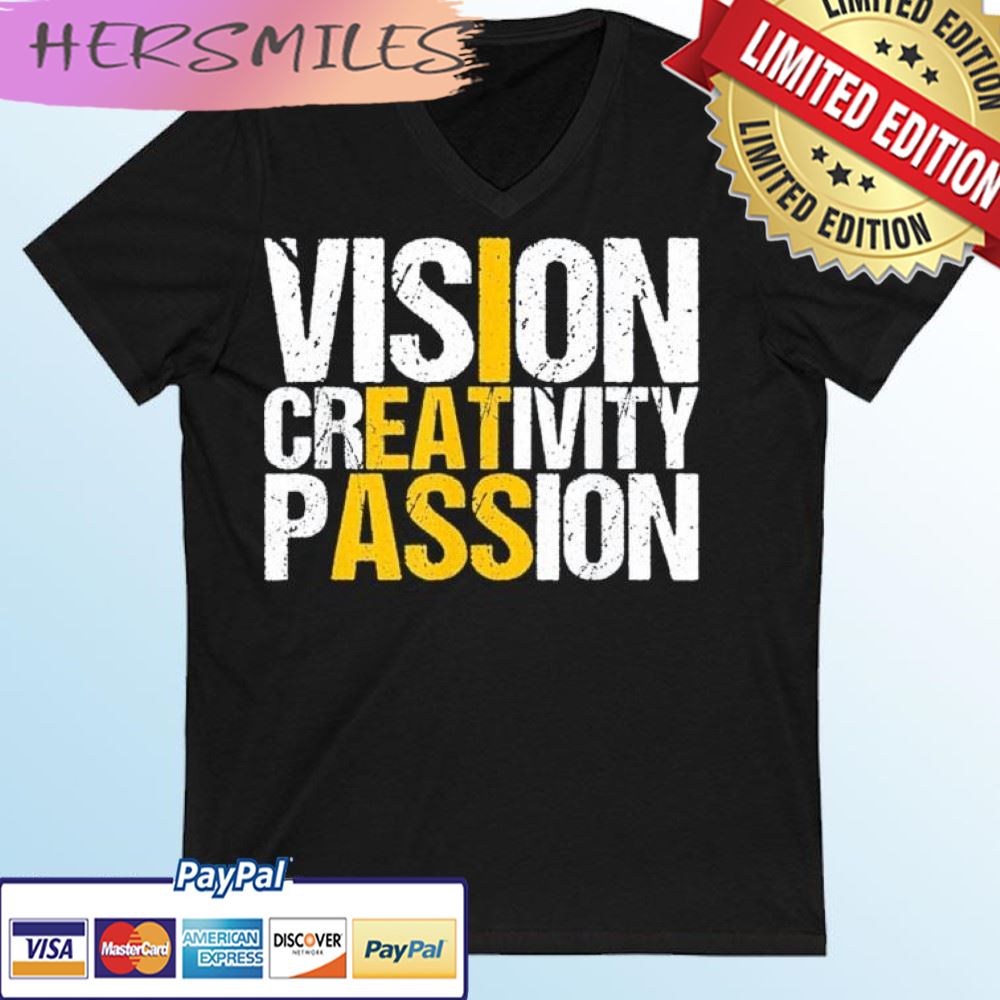 Vision Creativity Passion I Eat AssT-shirt - Hersmiles