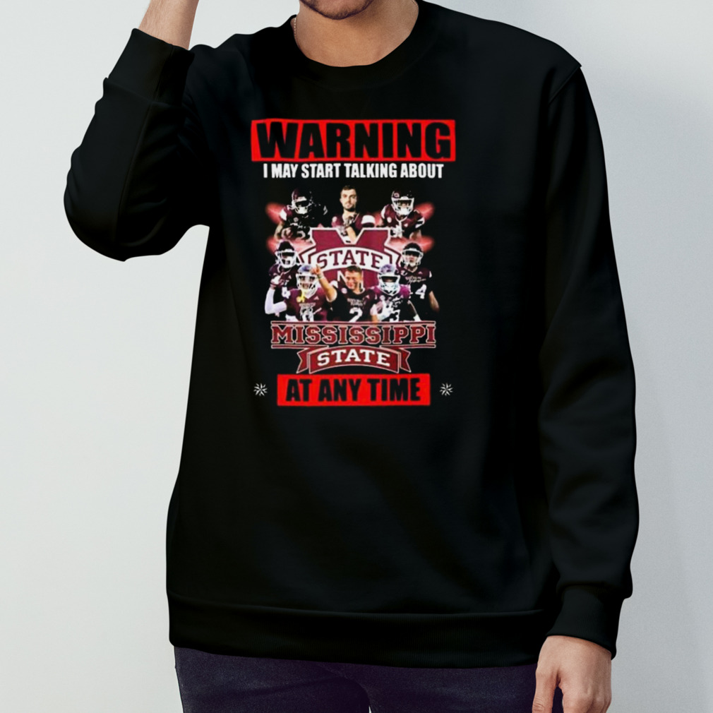 Warning I May Start Talking About Mississippi State Bulldogs At Any Time Signatures 2022 Shirt
