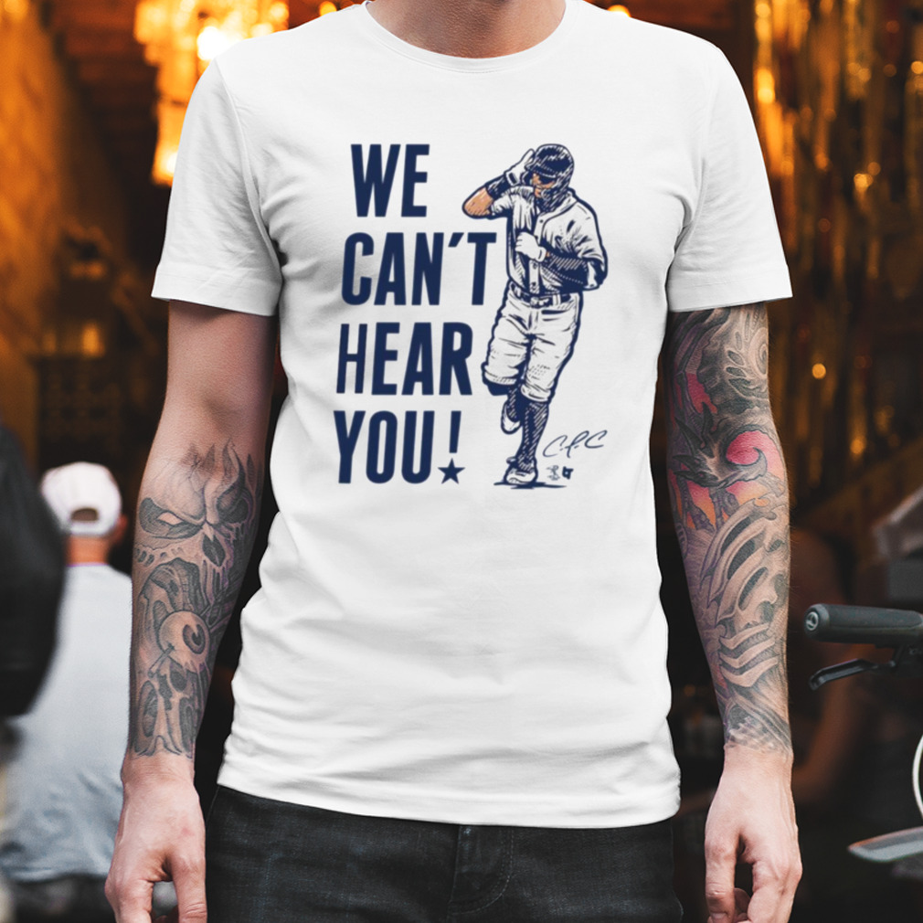 We Can’T Hear You Officially Licensed Carlos Correa Shirt