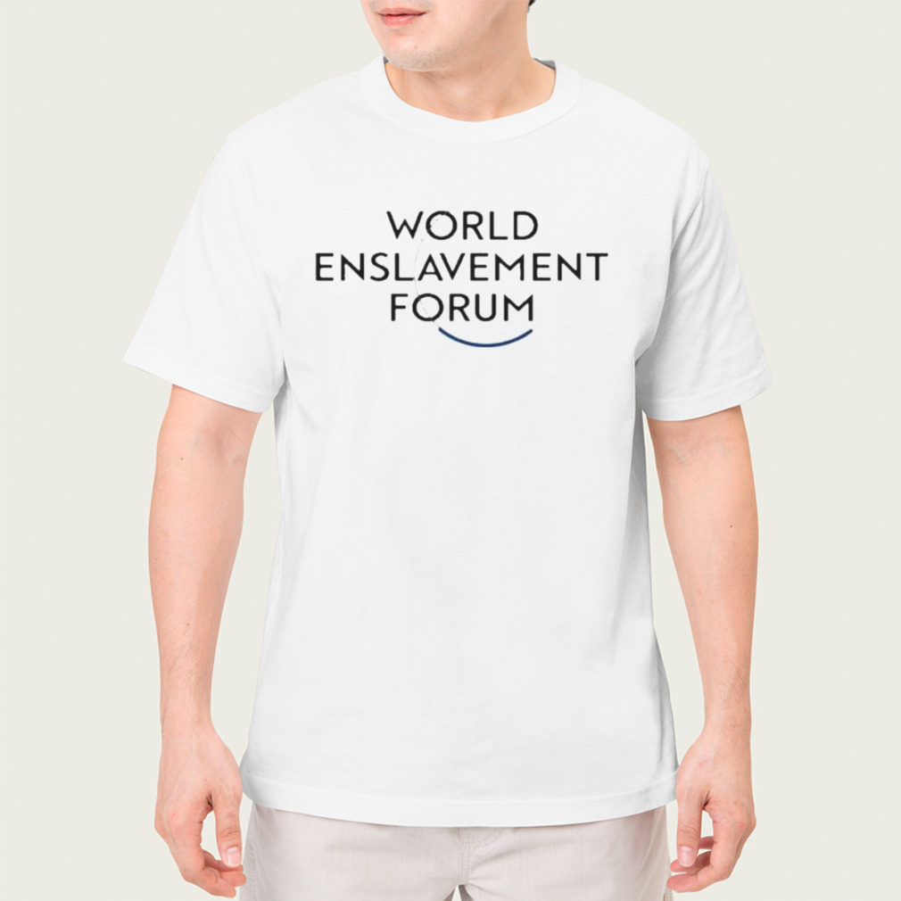 World Enslavement Forum Shirt