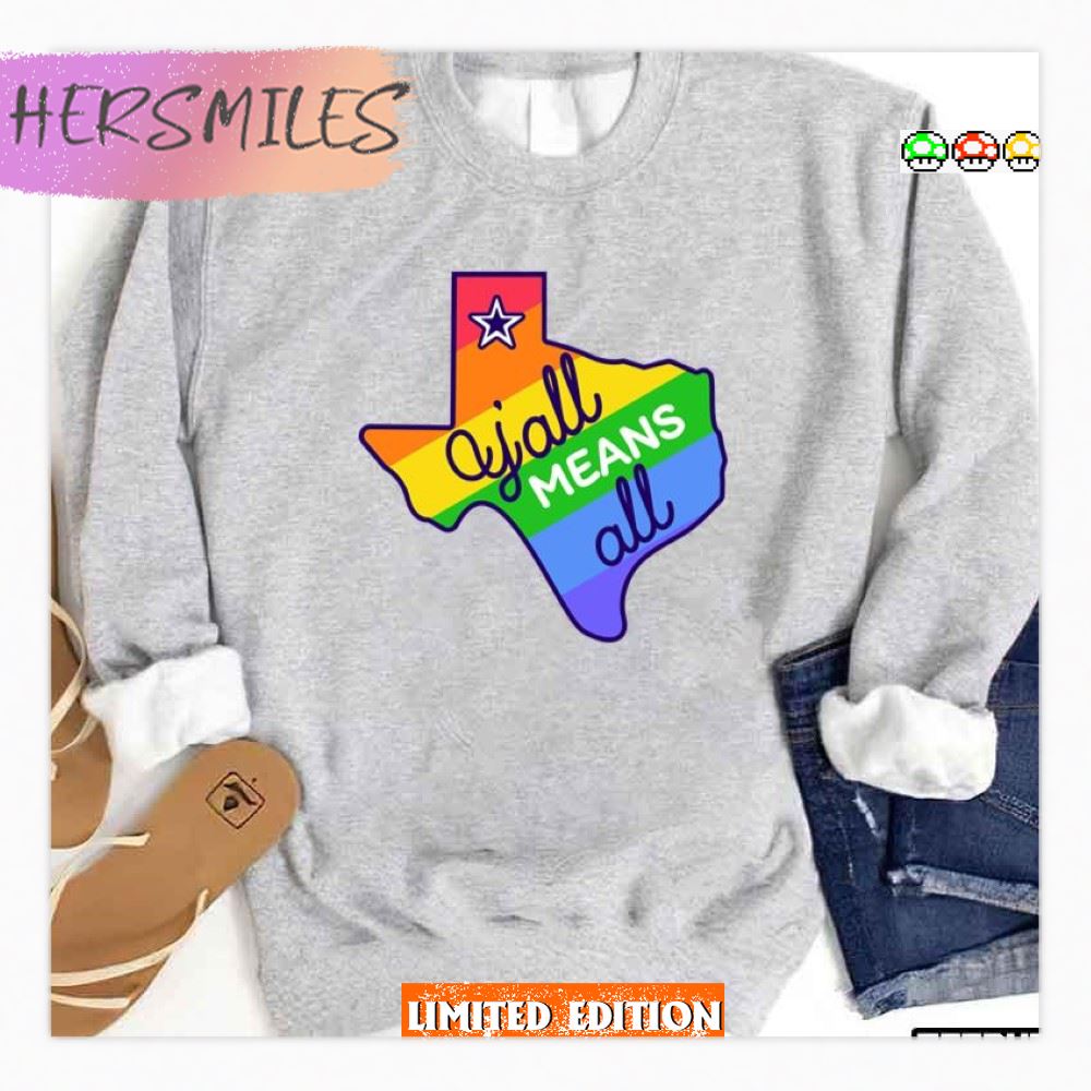 Y’all Means All Texas Lgbtq Pride Month  T-shirt