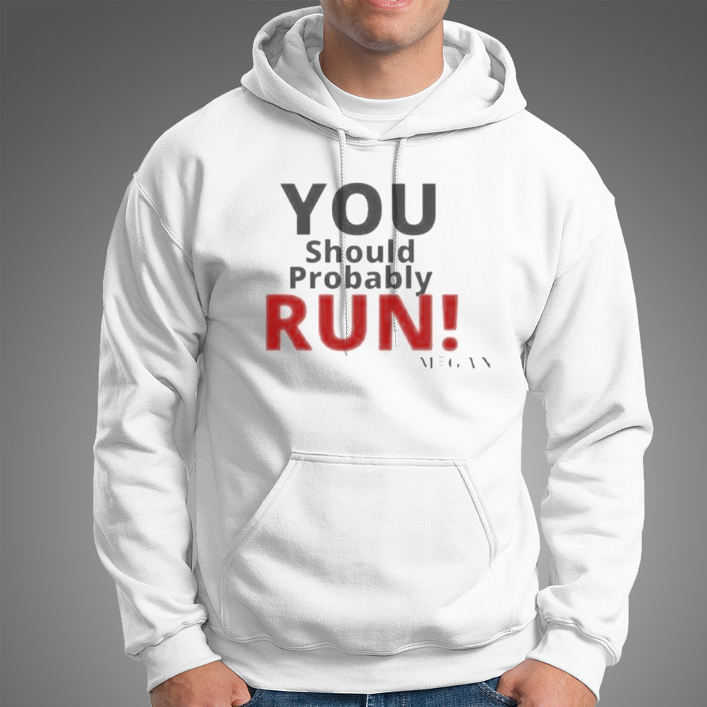 You Should Probably Run M3Gan Quote Design T-Shirt