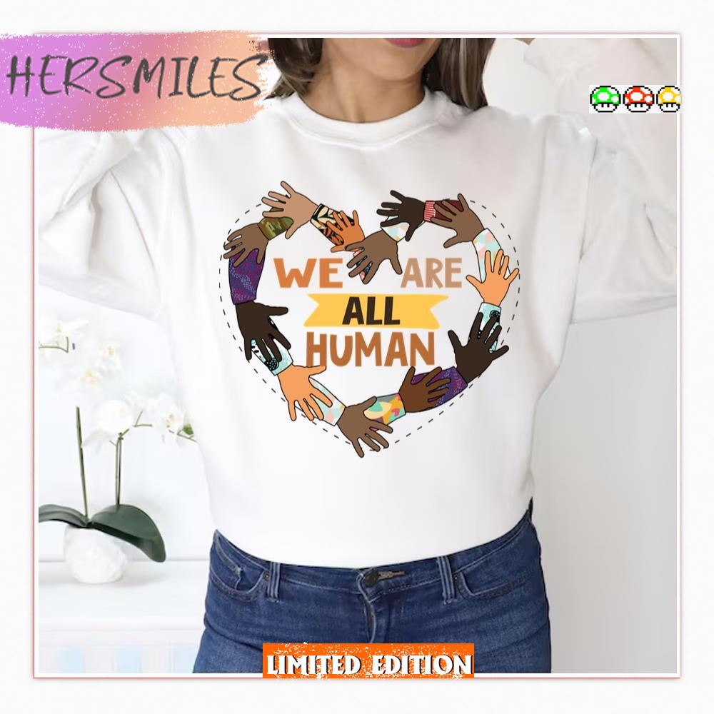 Black History Month We Are All Human Pride T-shirt Black History Month We Are All Human Pride T-shirt