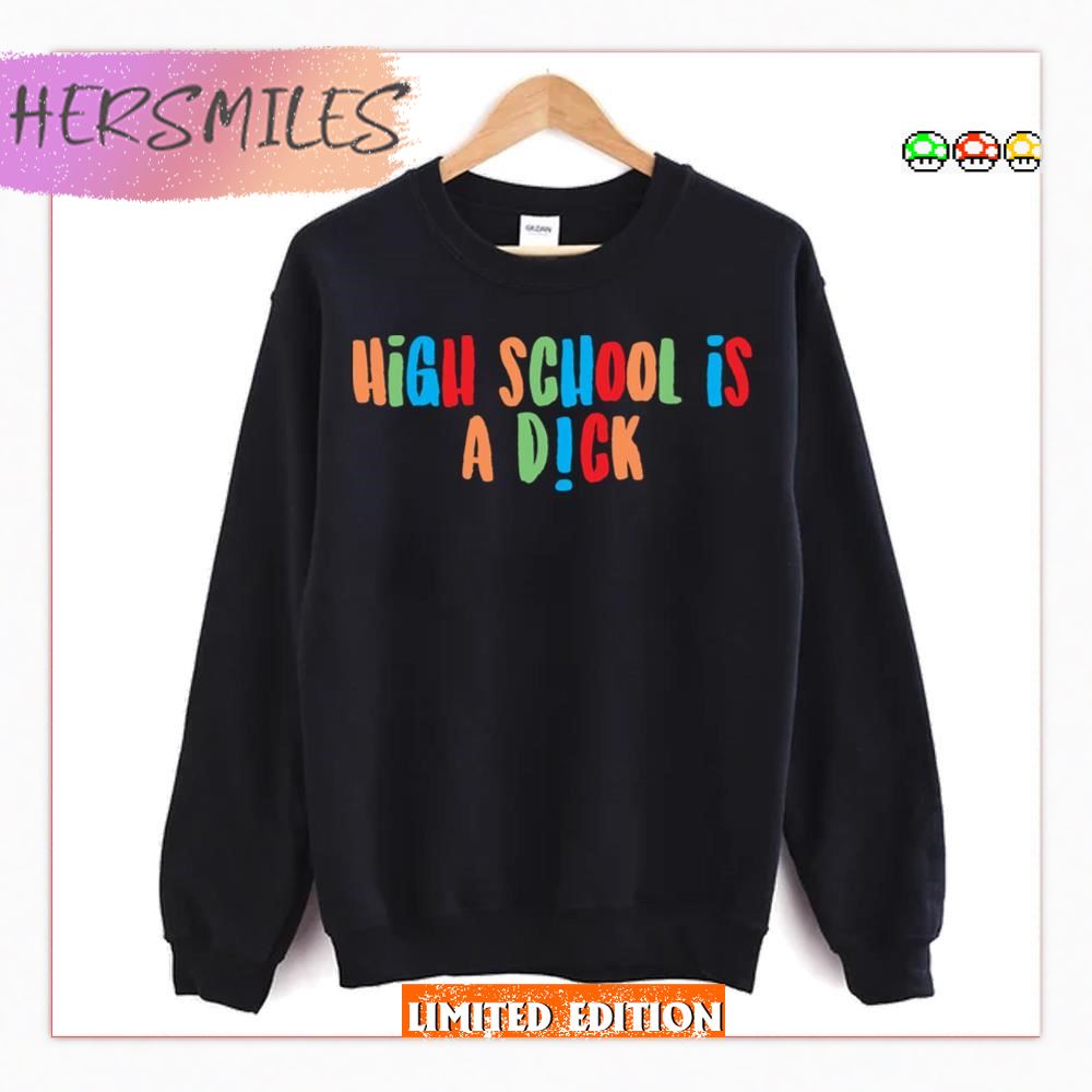 High School Is A Dck Never Have I Ever Netflix Series T-shirt High School Is A Dck Never Have I Ever Netflix Series T-shirt