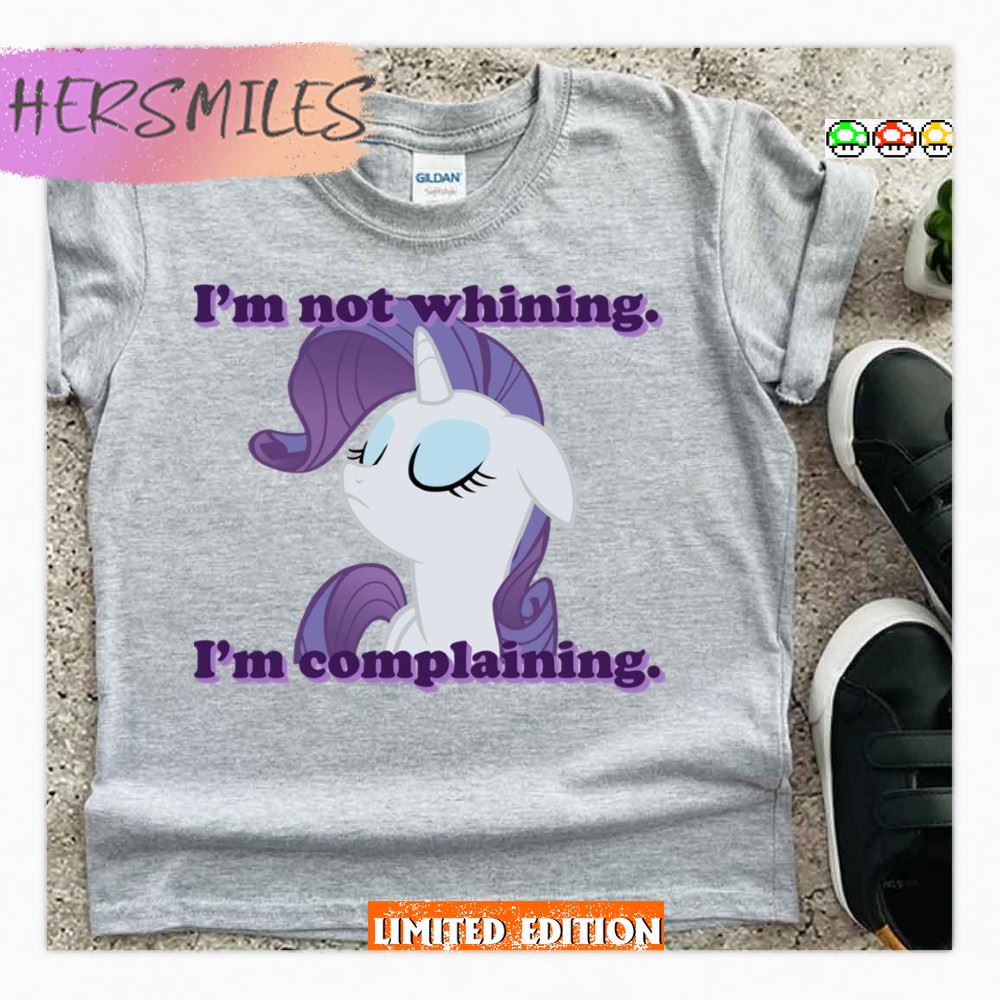 I’m Not Whining I’m Complaining My Little Pony  T-shirt
