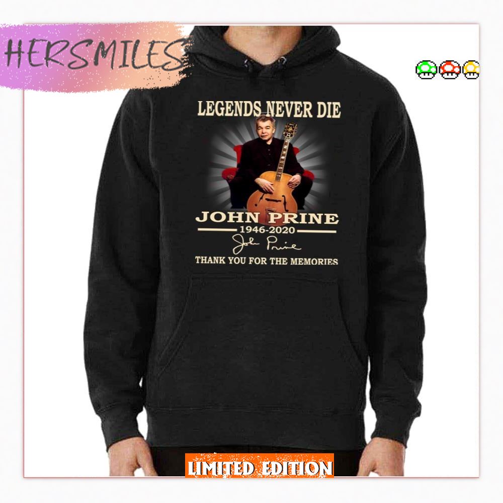 Legends Never Die John Prine 1946 2020 Thank You HoodieT-Shirt