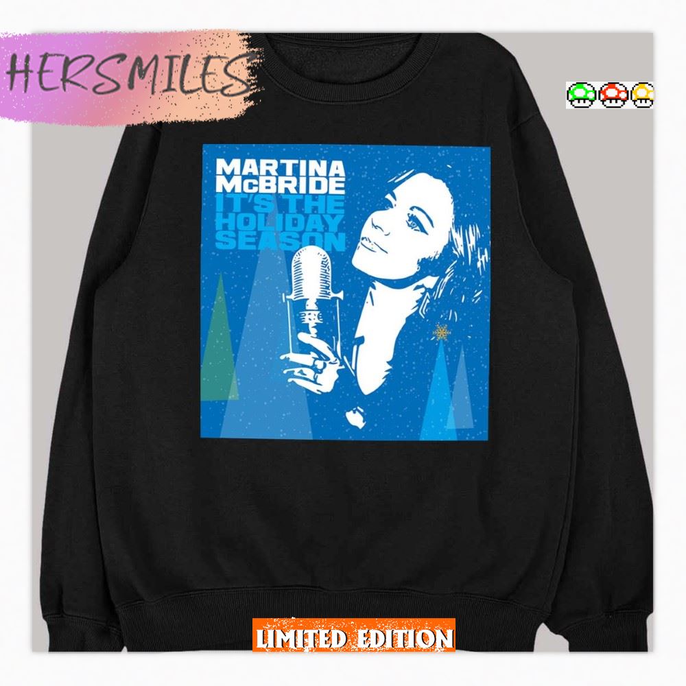 Martina Mcbride Its The Holiday Season T-shirt Martina Mcbride Its The Holiday Season T-shirt