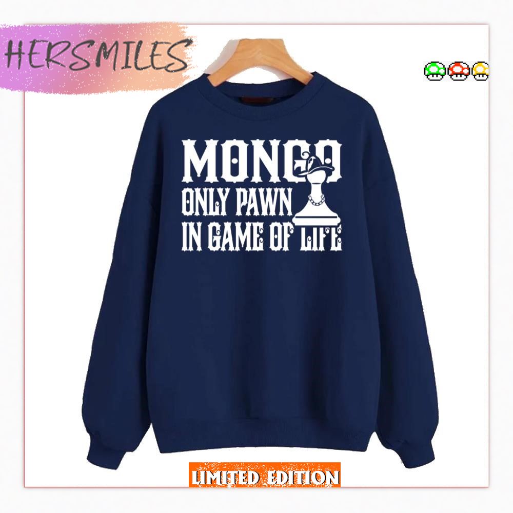 Mongo Only Pawn Blazing Saddles Unisex Sweatshirt