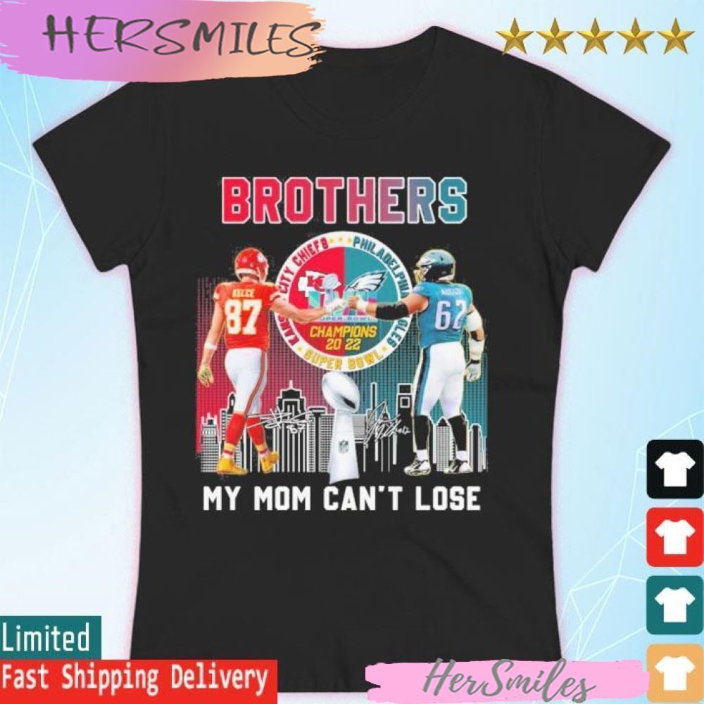 Official Brothers My Mom Can't Lose Super Bowl LVII Travis and Jason Kelce T-shirt Official Brothers My Mom Can't Lose Super Bowl LVII Travis and Jason Kelce T-shirt