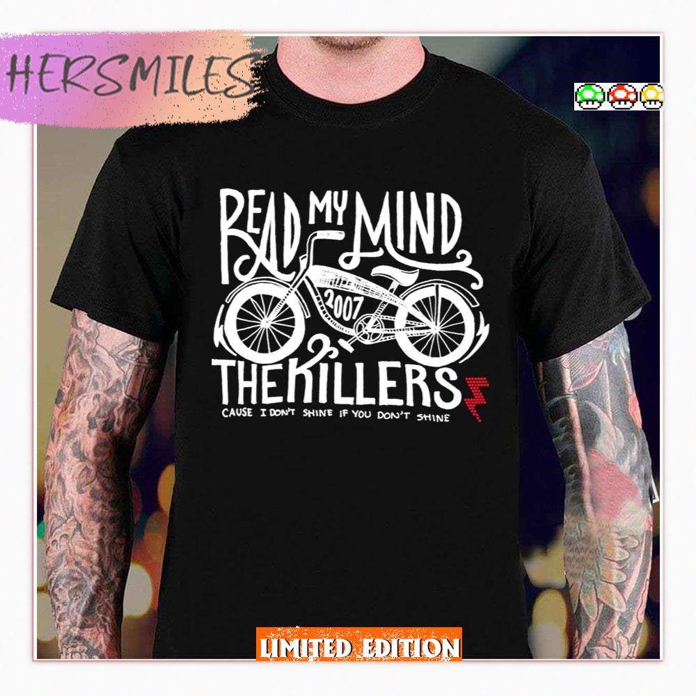 Read My Mind The Killers I Dont Shine If You Dont Shine T-shirt Read My Mind The Killers I Dont Shine If You Dont Shine T-shirt