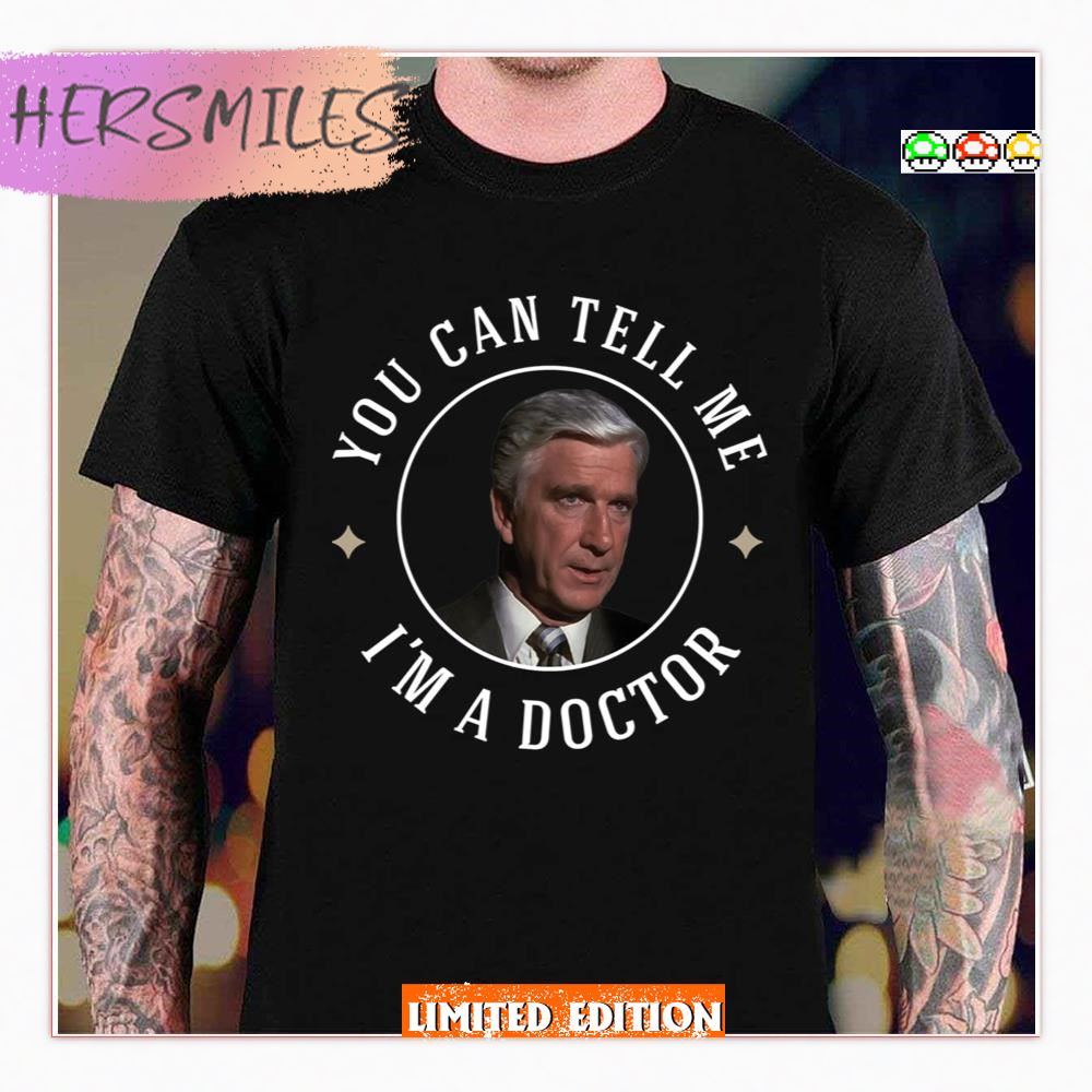 You Can Tell Me I'm A Doctor Three Amigos T-shirt You Can Tell Me I'm A Doctor Three Amigos T-shirt