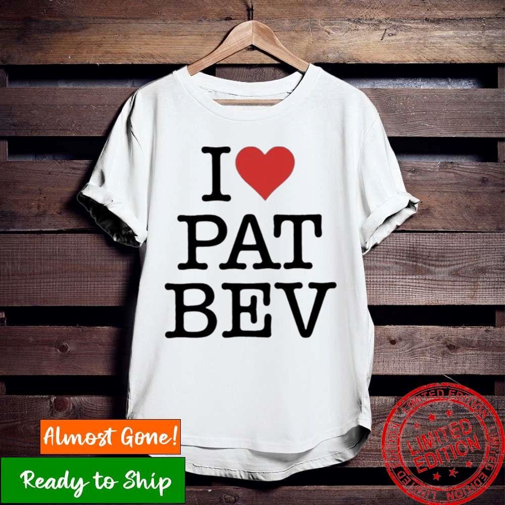 2023 I Love Pat Bev Shirt