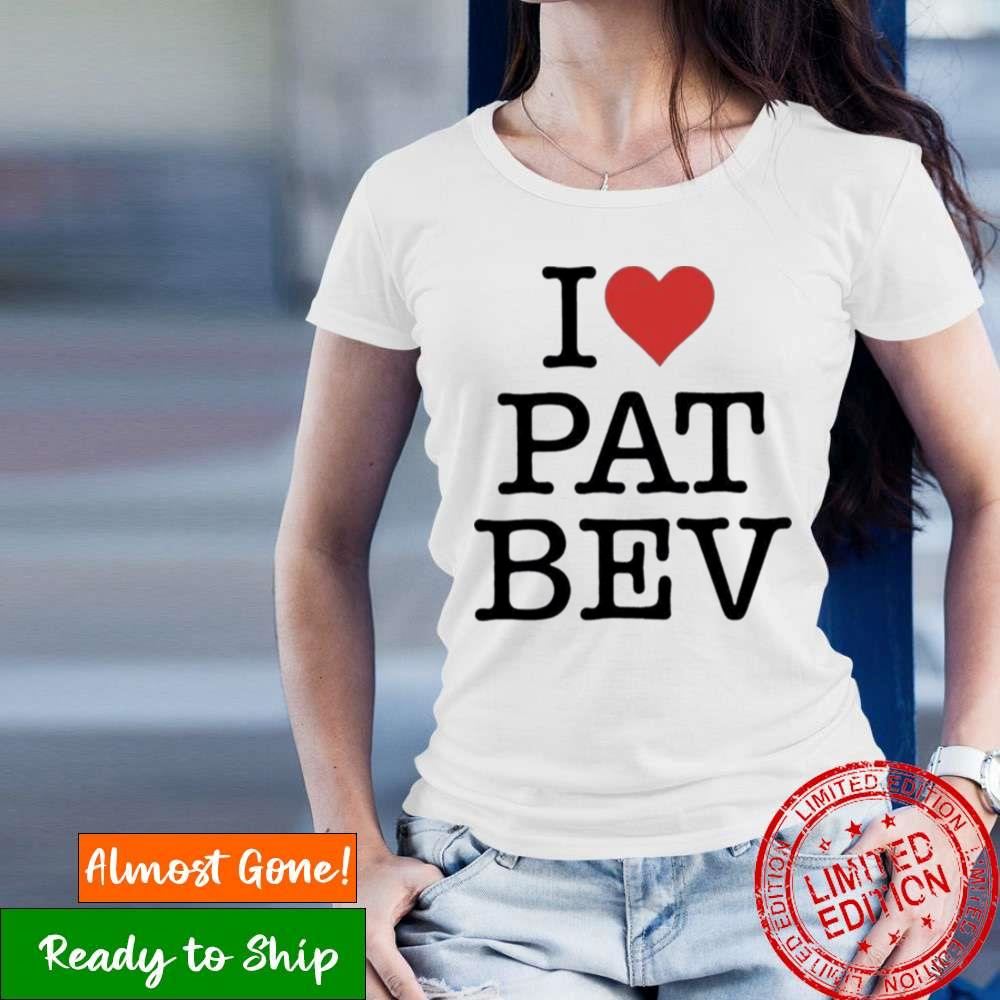 2023 I Love Pat Bev Shirt