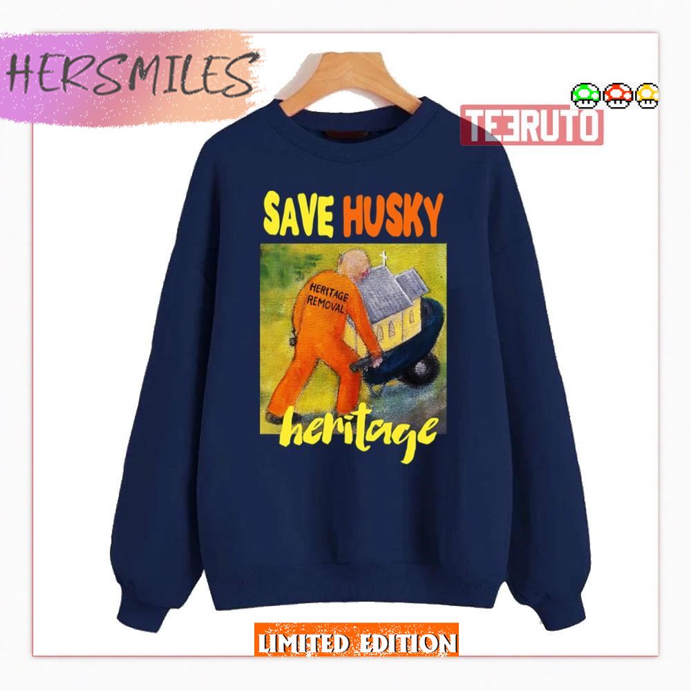 Save Husky Heritage Is A Community Campaign Shirt