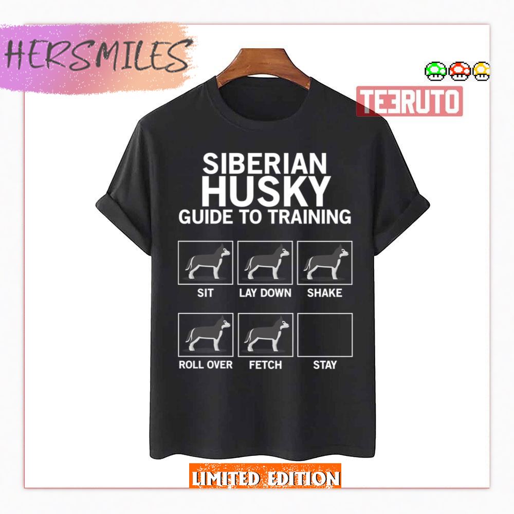 Siberian Husky Guide To Training Shirt